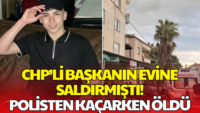 CHP’li Başkanın Evine Saldırmıştı! Polisten Kaçarken Çatıdan Düşüp Öldü